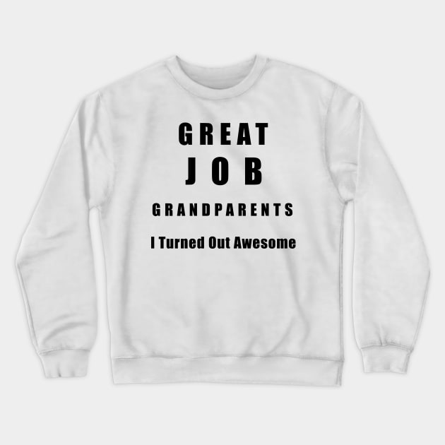 Great Job Grandparents Funny Crewneck Sweatshirt by chrizy1688